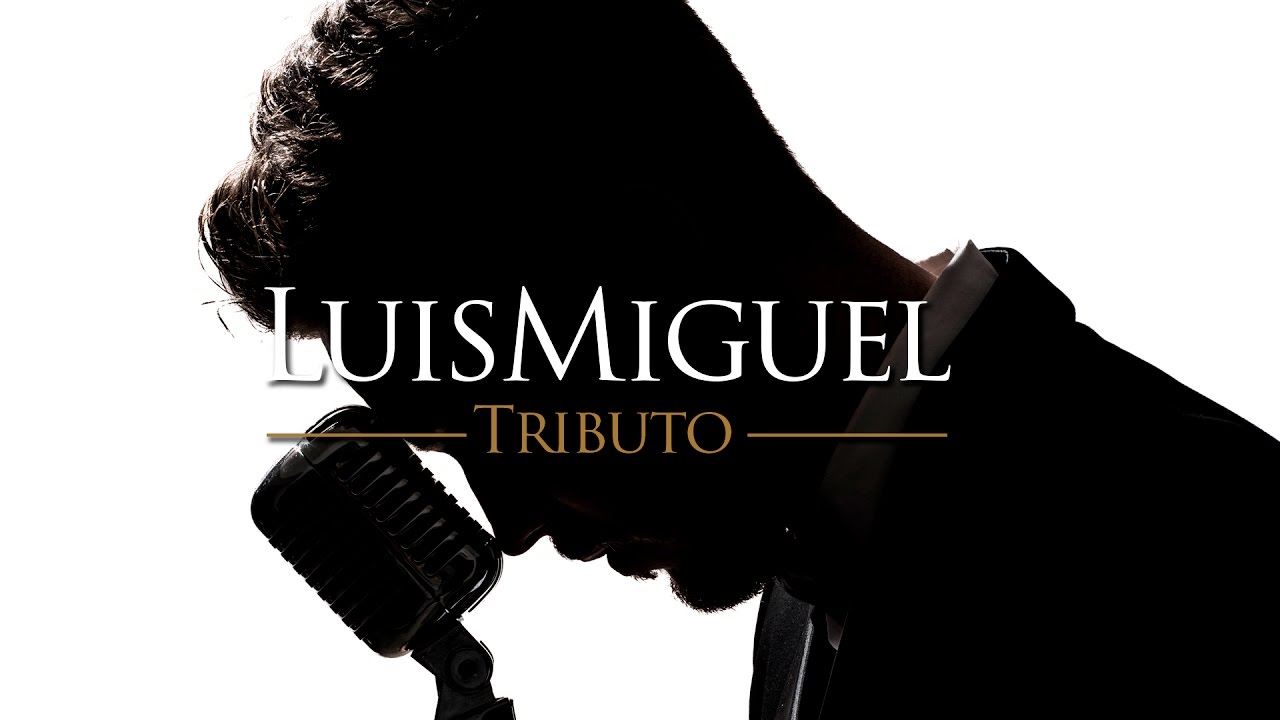Tributo a Luis Miguel
